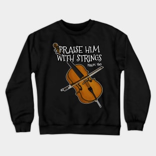 Christian Cello Player Praise Him With Strings Cellist Crewneck Sweatshirt